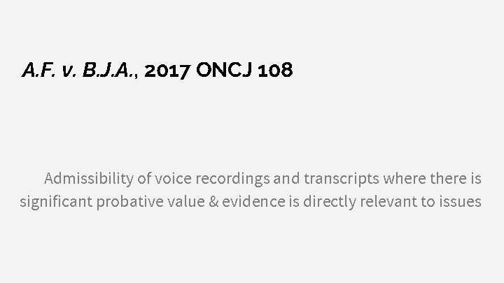 A. F. v. B. J. A. , 2017 ONCJ 108 Admissibility of voice recordings