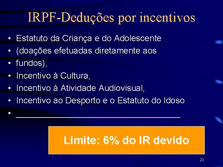 IRPF-Deduções por incentivos • • Estatuto da Criança e do Adolescente (doações efetuadas diretamente