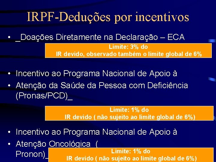 IRPF-Deduções por incentivos • _Doações Diretamente na Declaração – ECA Limite: 3% do IR