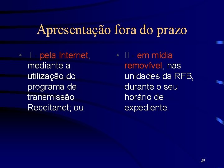 Apresentação fora do prazo • I - pela Internet, mediante a utilização do programa