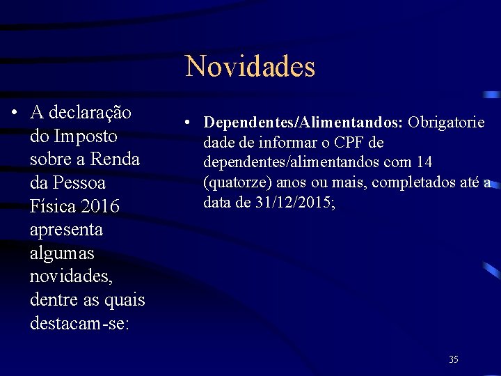 Novidades • A declaração do Imposto sobre a Renda da Pessoa Física 2016 apresenta