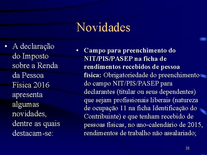 Novidades • A declaração do Imposto sobre a Renda da Pessoa Física 2016 apresenta