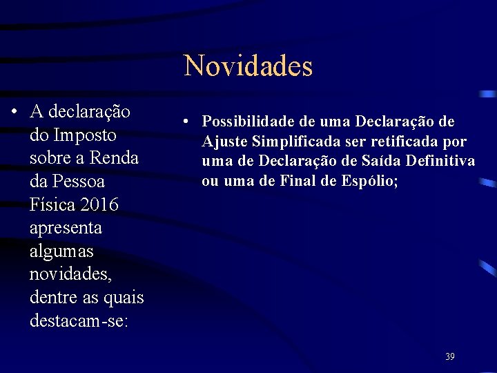 Novidades • A declaração do Imposto sobre a Renda da Pessoa Física 2016 apresenta