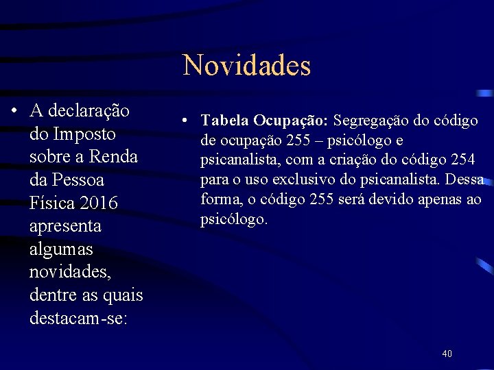 Novidades • A declaração do Imposto sobre a Renda da Pessoa Física 2016 apresenta