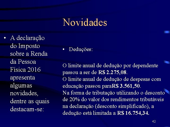 Novidades • A declaração do Imposto sobre a Renda da Pessoa Física 2016 apresenta