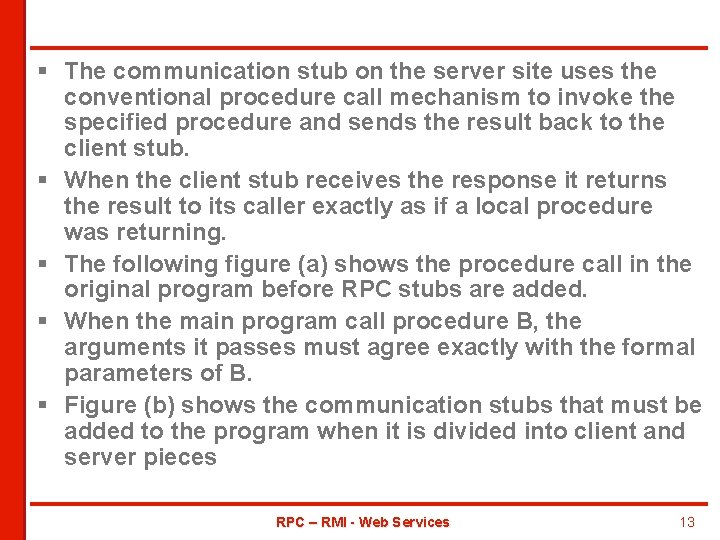 § The communication stub on the server site uses the conventional procedure call mechanism