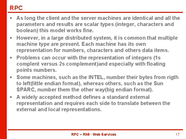 RPC § As long the client and the server machines are identical and all