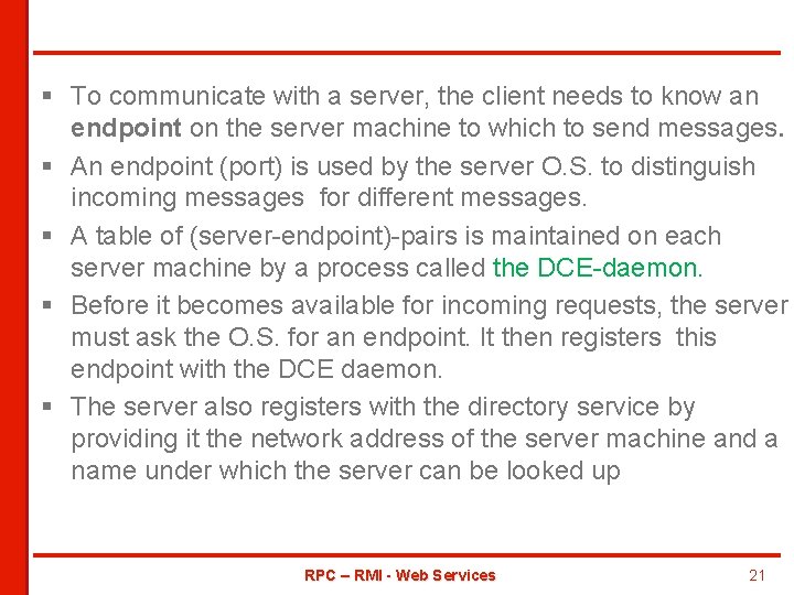 § To communicate with a server, the client needs to know an endpoint on