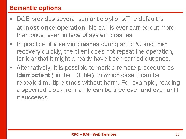 Semantic options § DCE provides several semantic options. The default is at-most-once operation. No