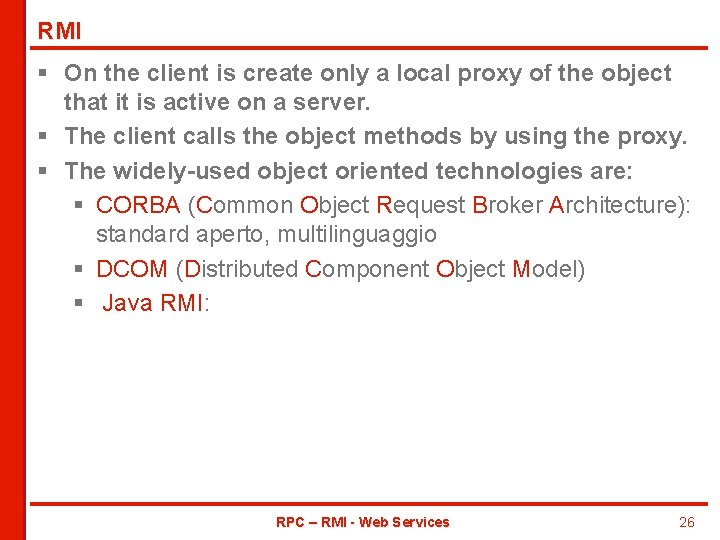 RMI § On the client is create only a local proxy of the object