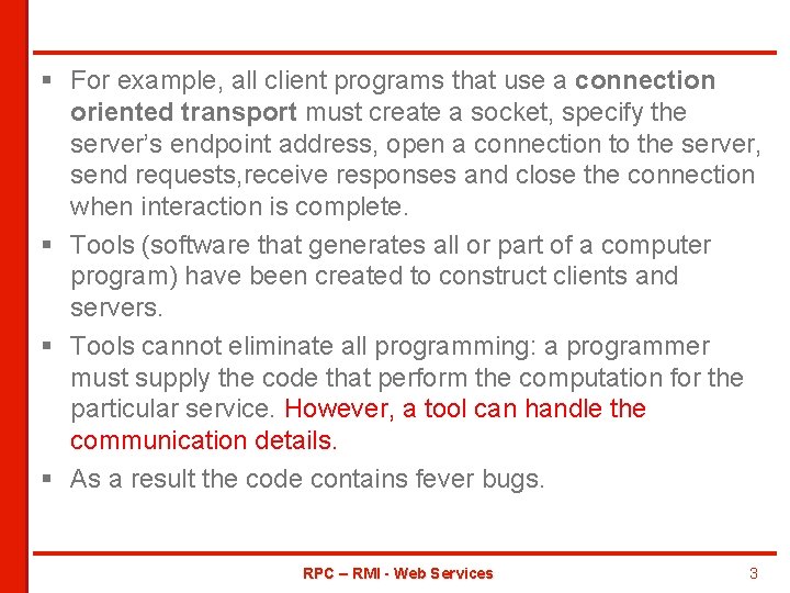 § For example, all client programs that use a connection oriented transport must create