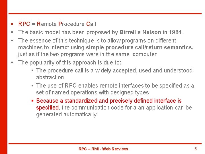 § RPC = Remote Procedure Call § The basic model has been proposed by