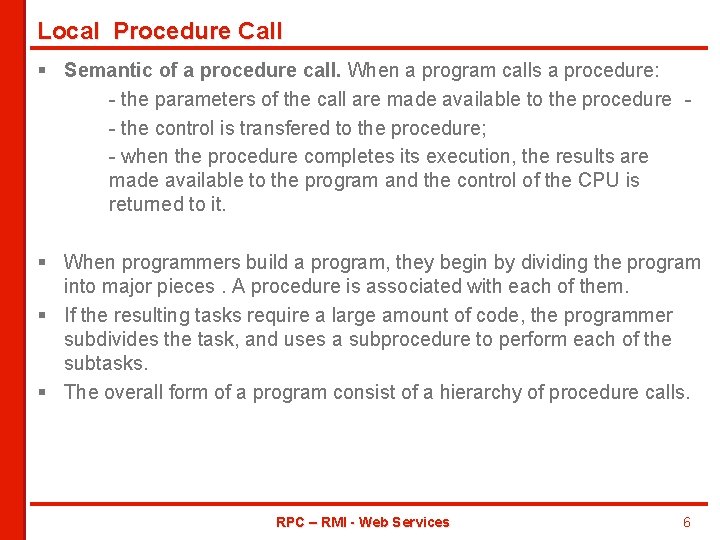 Local Procedure Call § Semantic of a procedure call. When a program calls a