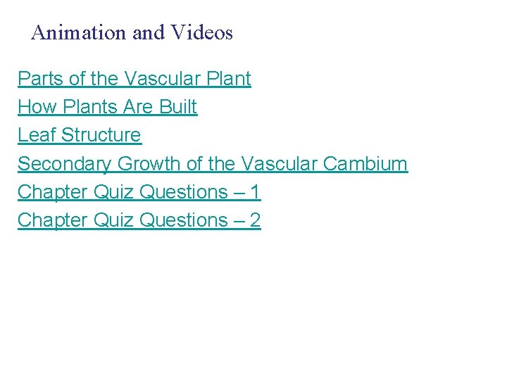 Animation and Videos Parts of the Vascular Plant How Plants Are Built Leaf Structure