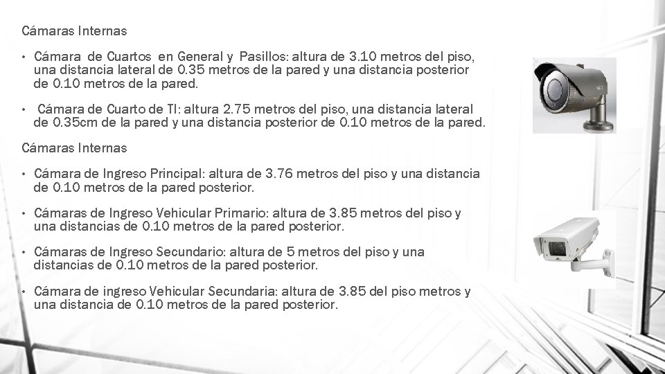 Cámaras Internas • Cámara de Cuartos en General y Pasillos: altura de 3. 10