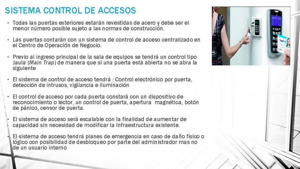 SISTEMA CONTROL DE ACCESOS • Todas las puertas exteriores estarán revestidas de acero y