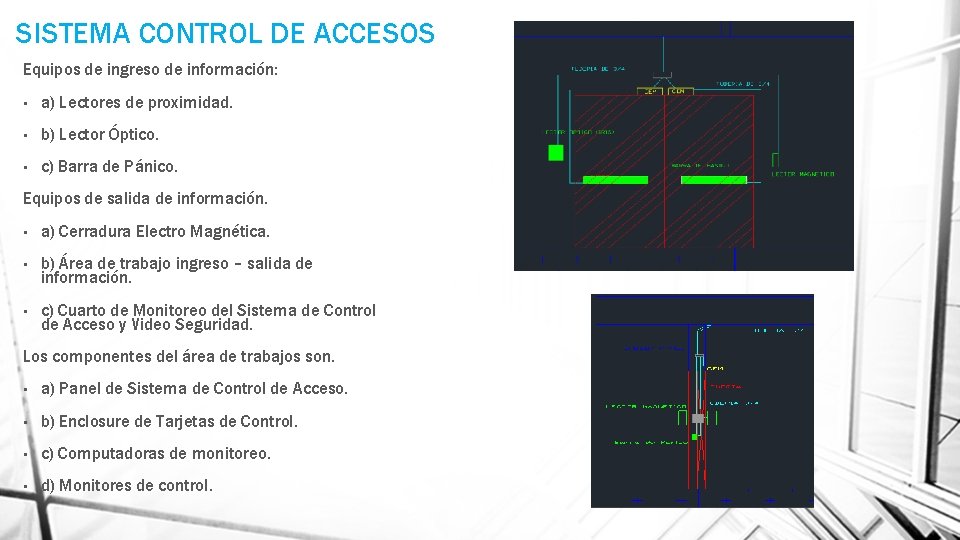 SISTEMA CONTROL DE ACCESOS Equipos de ingreso de información: • a) Lectores de proximidad.