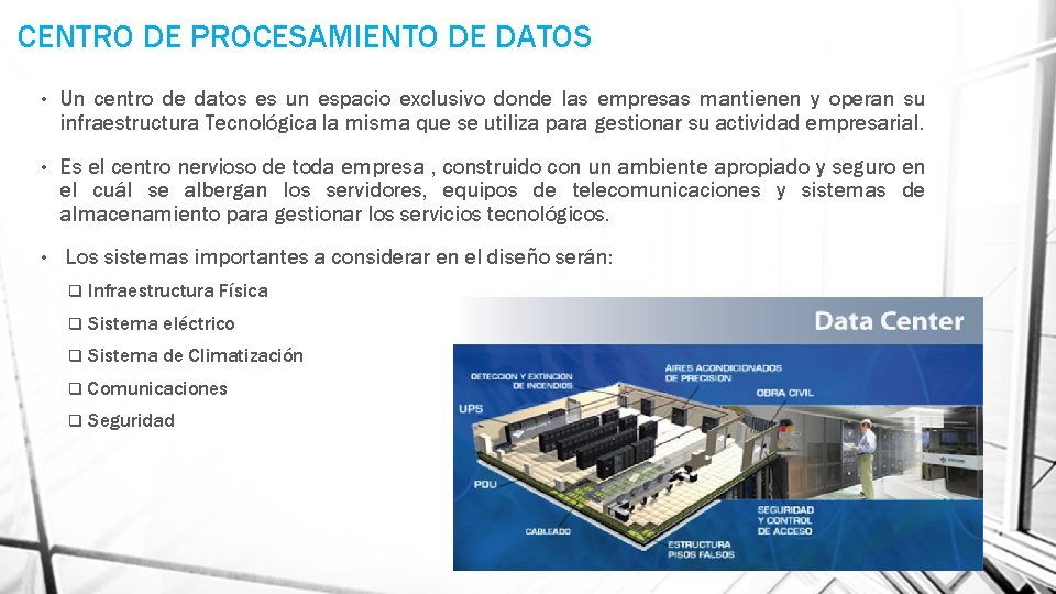 CENTRO DE PROCESAMIENTO DE DATOS • Un centro de datos es un espacio exclusivo