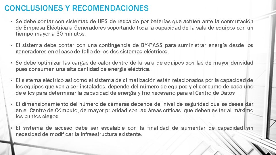 CONCLUSIONES Y RECOMENDACIONES • Se debe contar con sistemas de UPS de respaldo por
