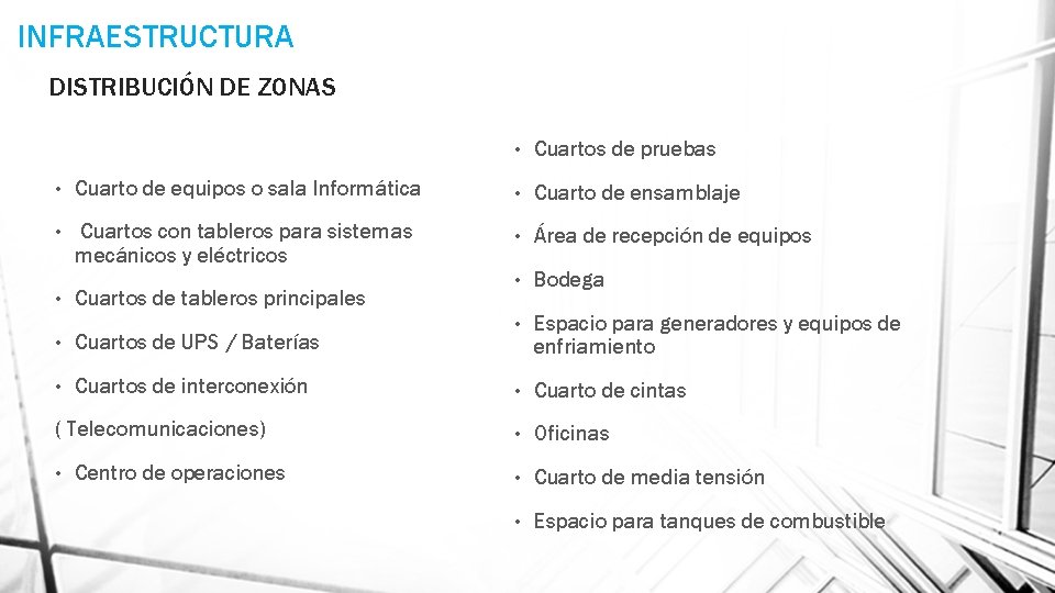 INFRAESTRUCTURA DISTRIBUCIÓN DE ZONAS • Cuartos de pruebas • Cuarto de equipos o sala