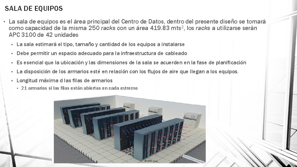 SALA DE EQUIPOS • La sala de equipos es el área principal del Centro