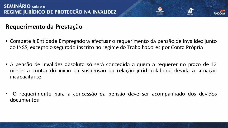 Requerimento da Prestação • Compete à Entidade Empregadora efectuar o requerimento da pensão de