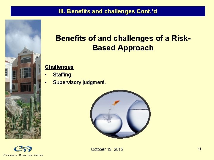 III. Benefits and challenges Cont. ’d Benefits of and challenges of a Risk. Based