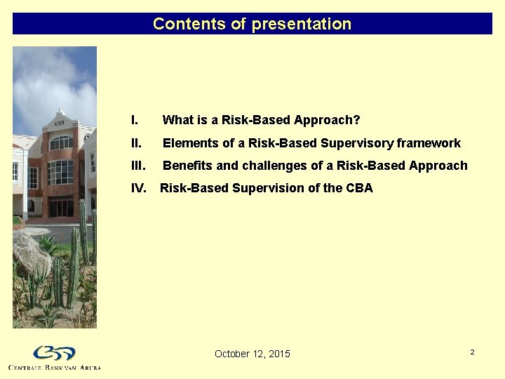 Contents of presentation I. What is a Risk-Based Approach? II. Elements of a Risk-Based