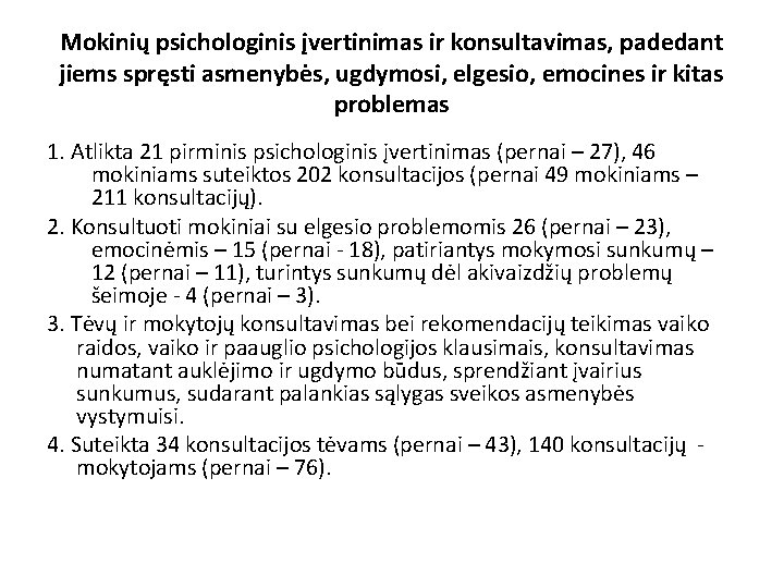 Mokinių psichologinis įvertinimas ir konsultavimas, padedant jiems spręsti asmenybės, ugdymosi, elgesio, emocines ir kitas