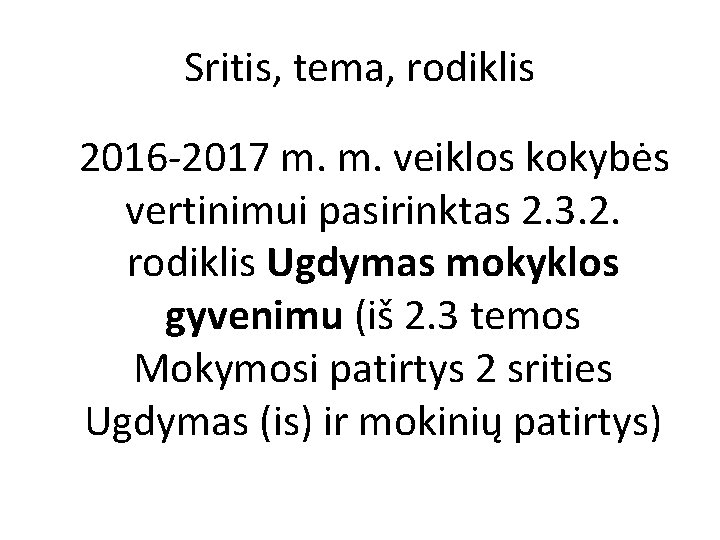 Sritis, tema, rodiklis 2016 -2017 m. m. veiklos kokybės vertinimui pasirinktas 2. 3. 2.