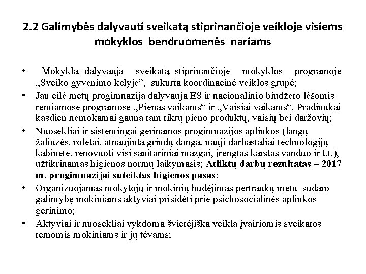 2. 2 Galimybės dalyvauti sveikatą stiprinančioje veikloje visiems mokyklos bendruomenės nariams • Mokykla dalyvauja