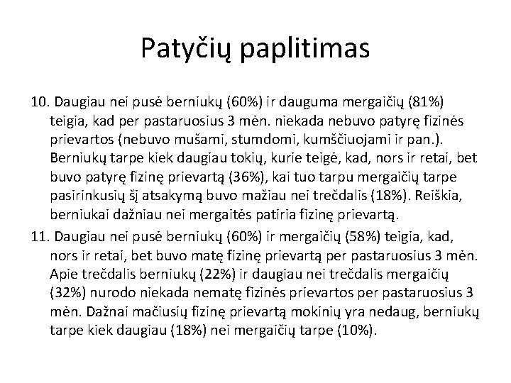 Patyčių paplitimas 10. Daugiau nei pusė berniukų (60%) ir dauguma mergaičių (81%) teigia, kad