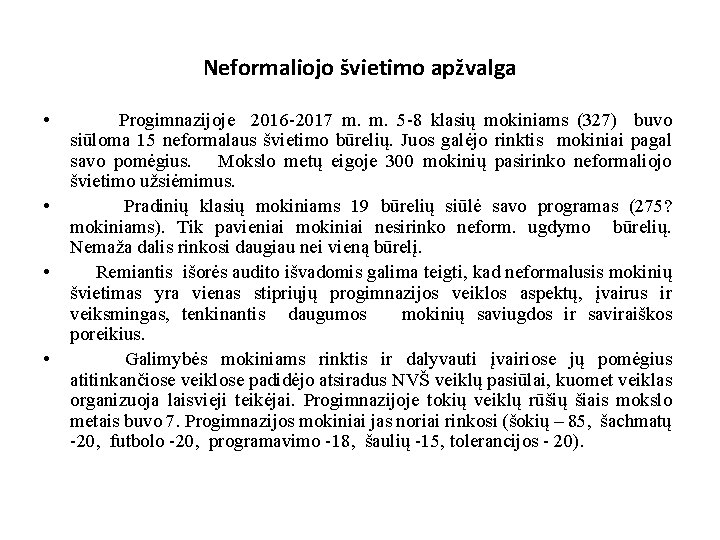 Neformaliojo švietimo apžvalga • • Progimnazijoje 2016 -2017 m. 5 -8 klasių mokiniams (327)