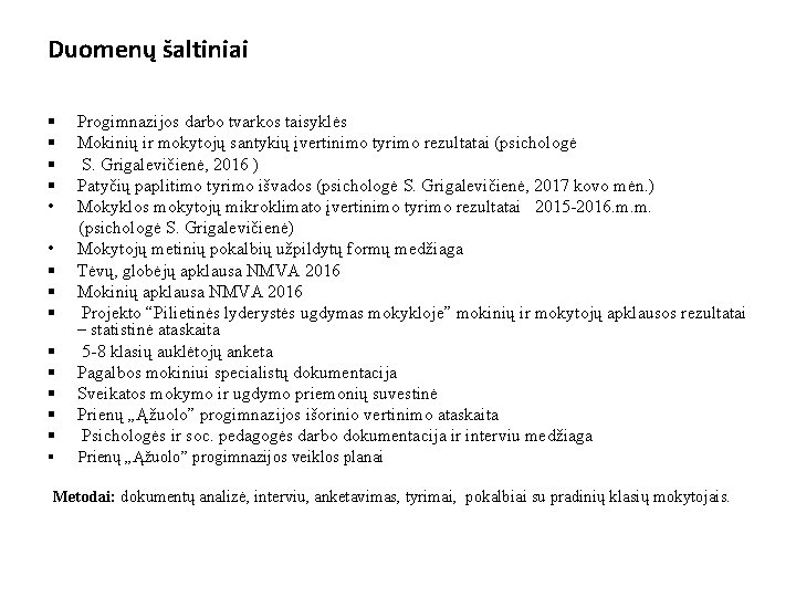 Duomenų šaltiniai § Progimnazijos darbo tvarkos taisyklės § Mokinių ir mokytojų santykių įvertinimo tyrimo