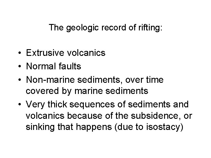 The geologic record of rifting: • Extrusive volcanics • Normal faults • Non-marine sediments,