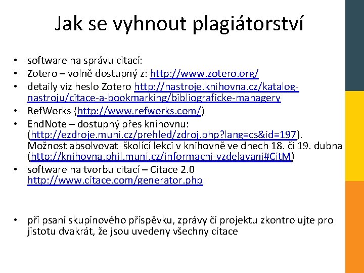 Jak se vyhnout plagiátorství • software na správu citací: • Zotero – volně dostupný
