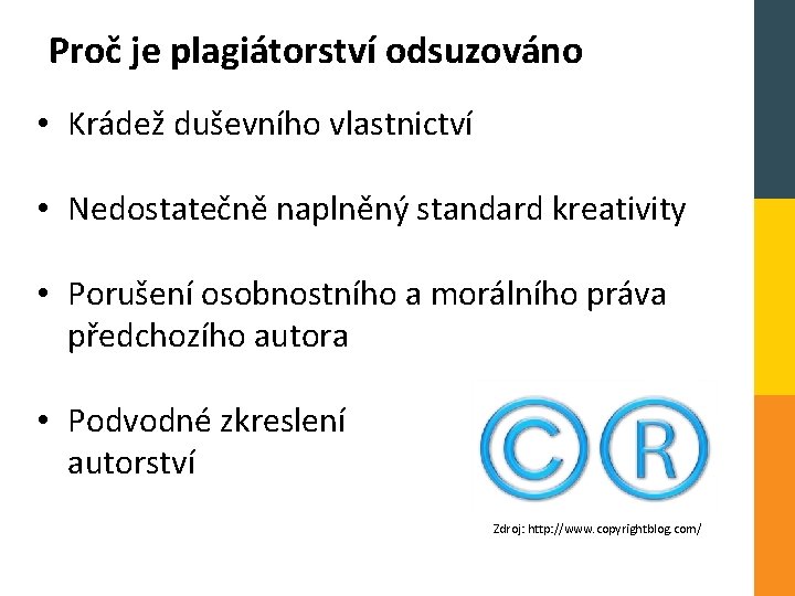 Proč je plagiátorství odsuzováno • Krádež duševního vlastnictví • Nedostatečně naplněný standard kreativity •