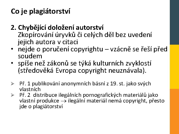 Co je plagiátorství 2. Chybějící doložení autorství Zkopírování úryvků či celých děl bez uvedení