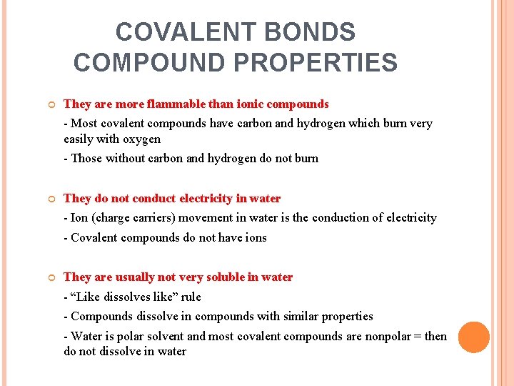 COVALENT BONDS COMPOUND PROPERTIES They are more flammable than ionic compounds - Most covalent