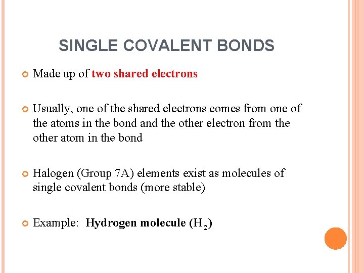 SINGLE COVALENT BONDS Made up of two shared electrons Usually, one of the shared