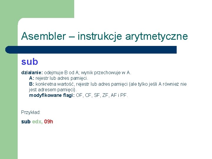 Asembler – instrukcje arytmetyczne sub działanie: odejmuje B od A; wynik przechowuje w A.