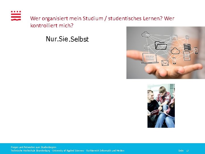 Wer organisiert mein Studium / studentisches Lernen? Wer kontrolliert mich? Nur. Sie. Selbst Fragen