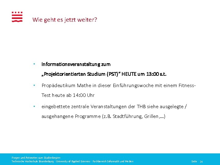 Wie geht es jetzt weiter? • Informationsveranstaltung zum „Projektorientierten Studium (PST)“ HEUTE um 13: