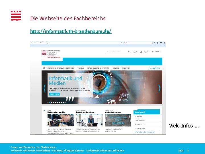 Die Webseite des Fachbereichs http: //informatik. th-brandenburg. de/ Viele Infos … Fragen und Antworten