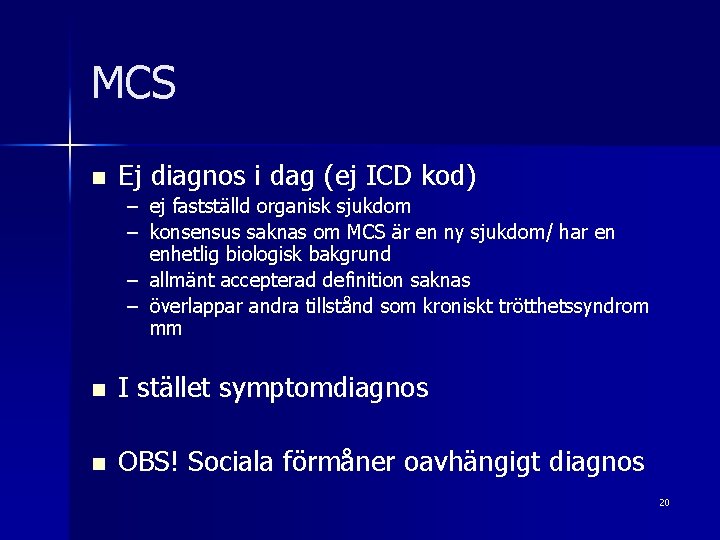 MCS n Ej diagnos i dag (ej ICD kod) – ej fastställd organisk sjukdom