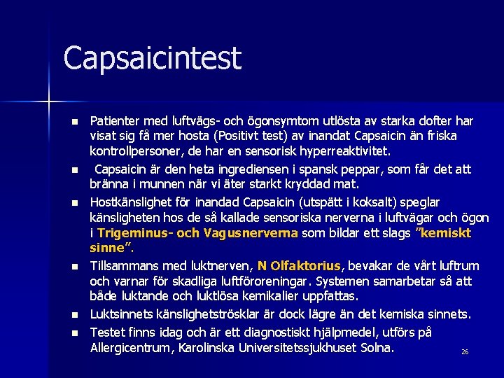 Capsaicintest n n n Patienter med luftvägs- och ögonsymtom utlösta av starka dofter har