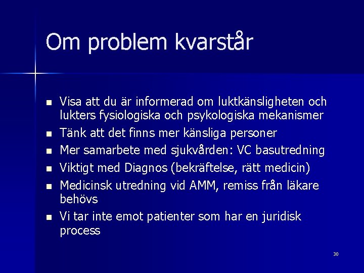 Om problem kvarstår n n n Visa att du är informerad om luktkänsligheten och