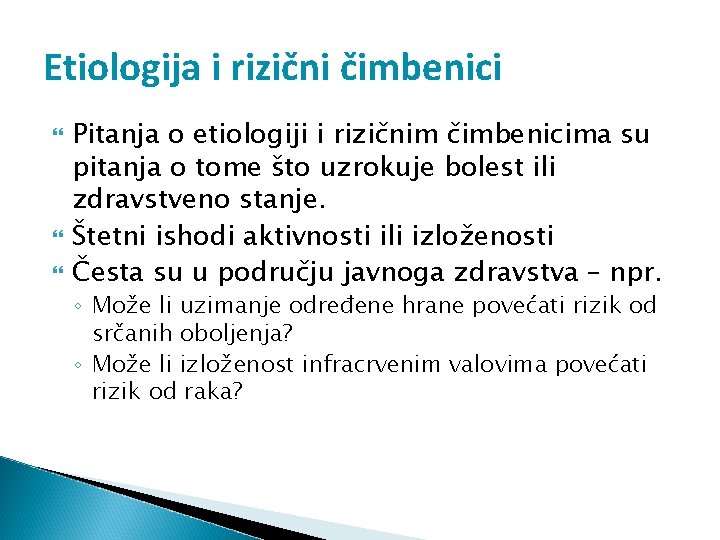 Etiologija i rizični čimbenici Pitanja o etiologiji i rizičnim čimbenicima su pitanja o tome