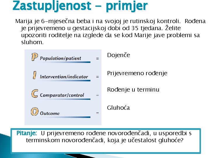 Zastupljenost - primjer Marija je 6 -mjesečna beba i na svojoj je rutinskoj kontroli.