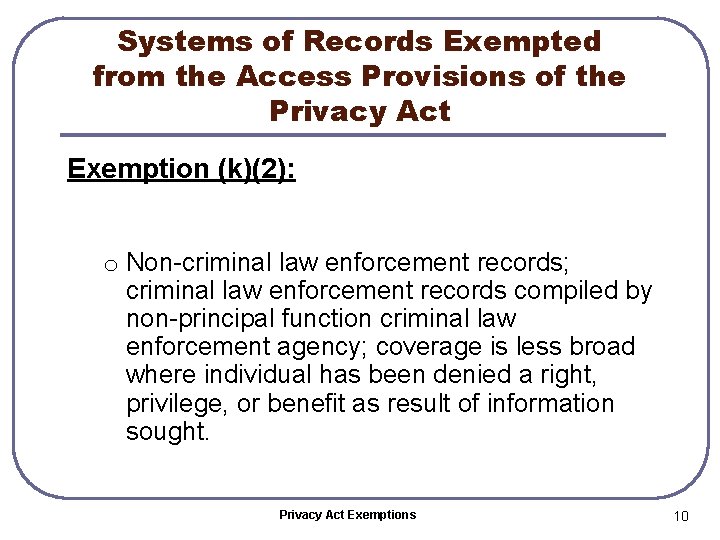 Systems of Records Exempted from the Access Provisions of the Privacy Act Exemption (k)(2):